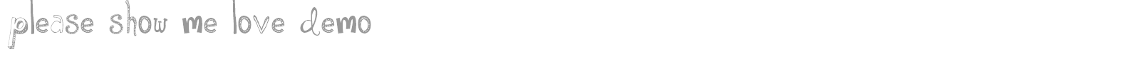 Please Show Me Love font preview